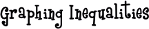 Graphing Inequalities