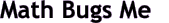 MathBugsMe