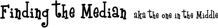 Finding the Median aka the