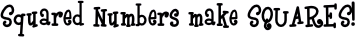 Squared Numbers make SQUARES!